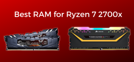 Best RAM for Ryzen 7 2700x