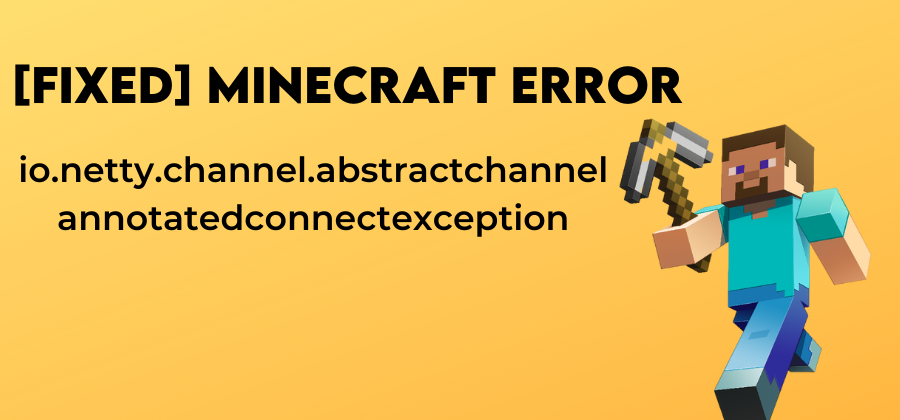 [Fixed] “io.netty.channel.abstractchannel annotatedconnectexception” Minecraft Error