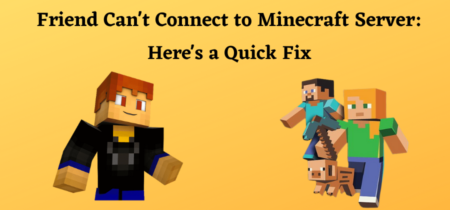 Friend Can’t Connect to Minecraft Server: Here’s a Quick Fix [2022]