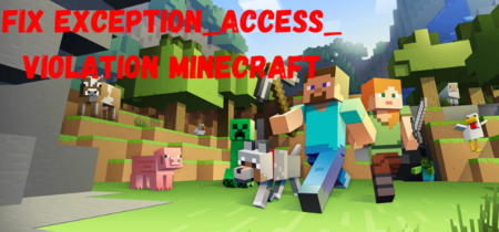 Fix Exception_access_violation Minecraft Error