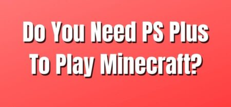 Do You Need PS Plus To Play Minecraft?