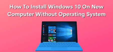 How To Install Windows 10 On New Computer Without Operating System