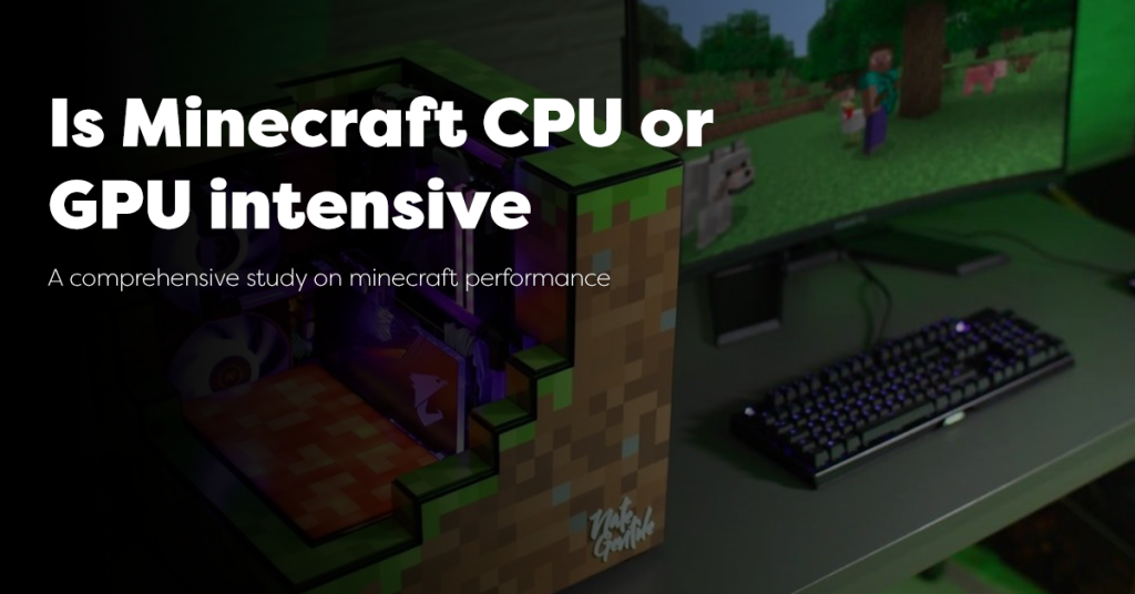 Is Minecraft CPU or GPU Intensive