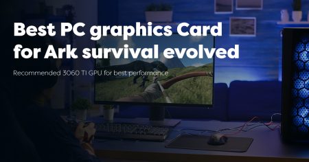 Ark Survival Evolved Graphics Card Recommendations in 2023